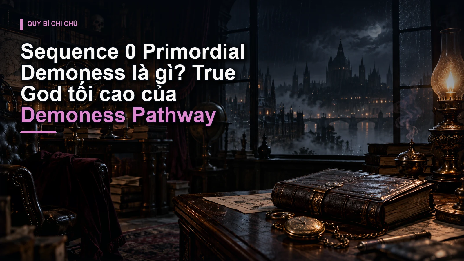 Sequence 0 Primordial Demoness là gì? True God tối cao của Demoness Pathway
