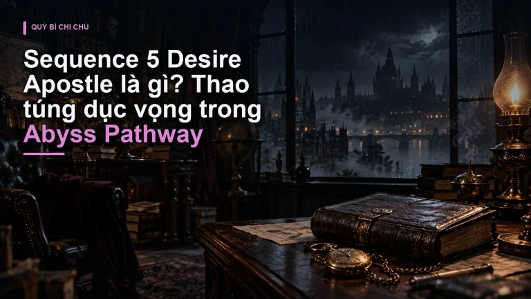 Sequence 5 Desire Apostle là gì? Thao túng dục vọng trong Abyss Pathway