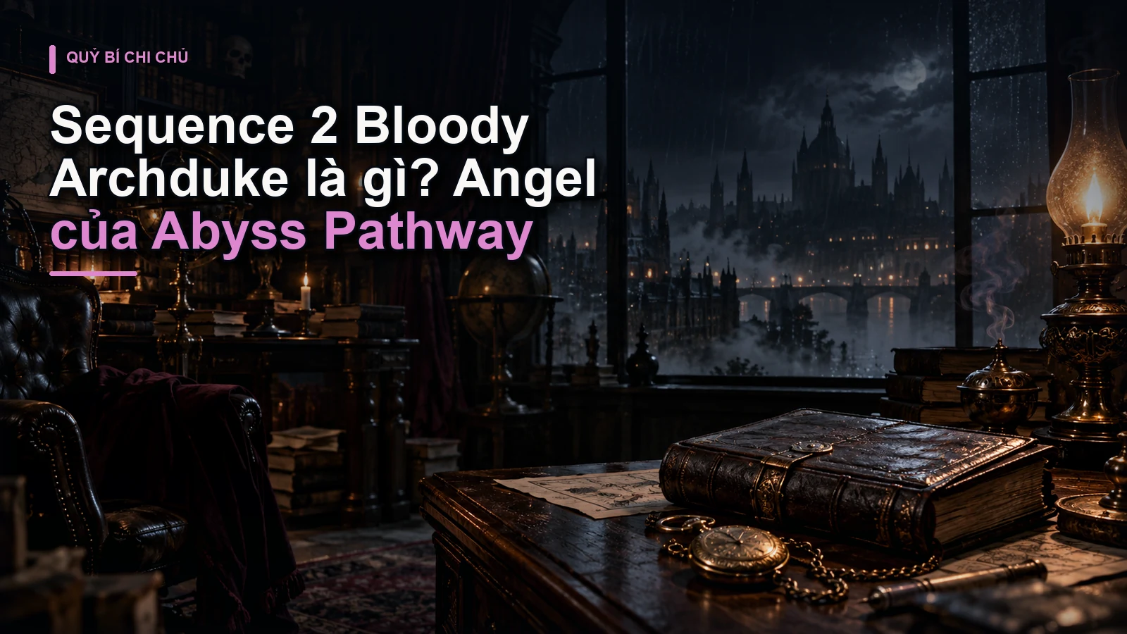 Sequence 2 Bloody Archduke là gì? Angel của Abyss Pathway