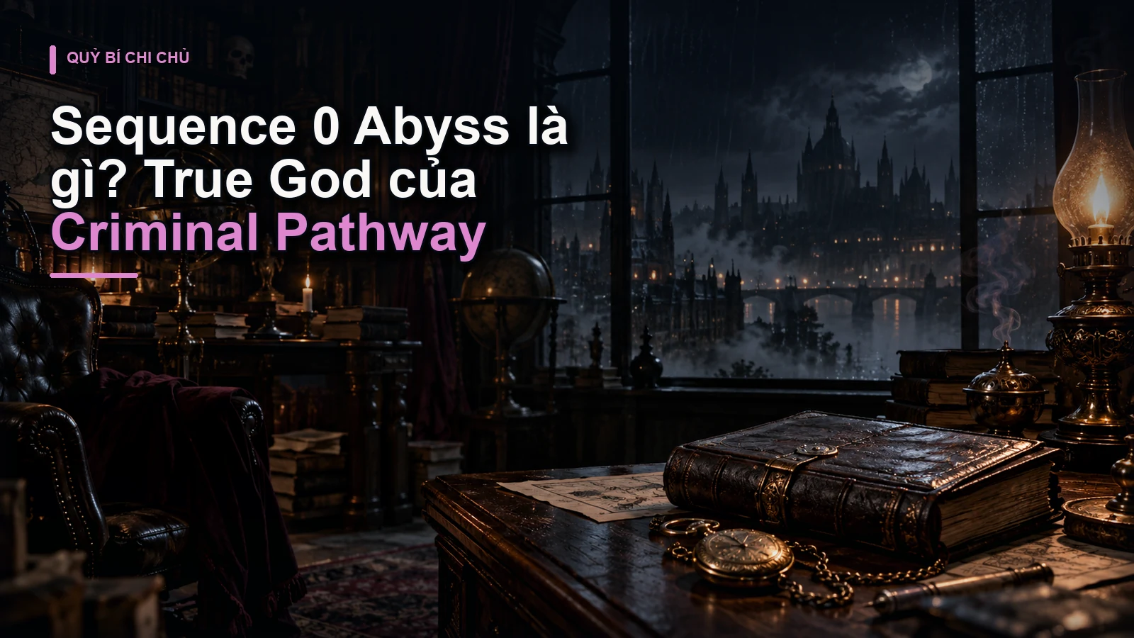 Sequence 0 Abyss là gì? True God của Criminal Pathway