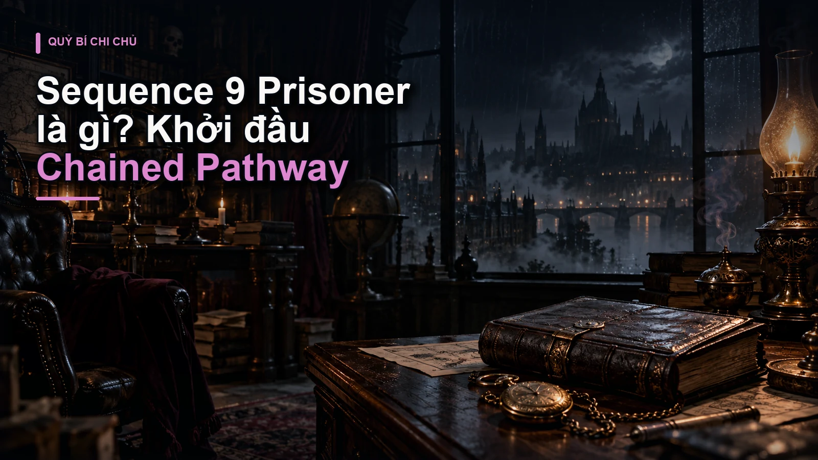 Sequence 9 Prisoner là gì? Khởi đầu Chained Pathway
