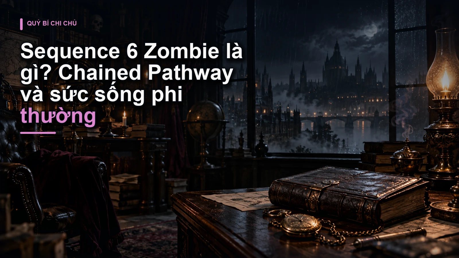 Sequence 6 Zombie là gì? Chained Pathway và sức sống phi thường