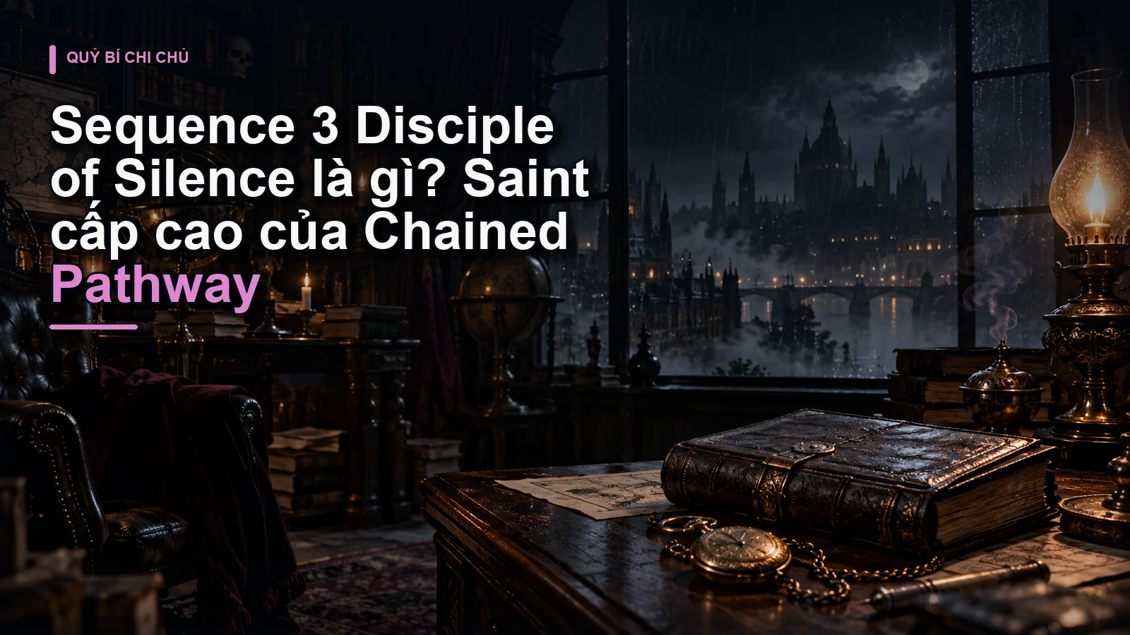 Sequence 3 Disciple of Silence là gì? Saint cấp cao của Chained Pathway