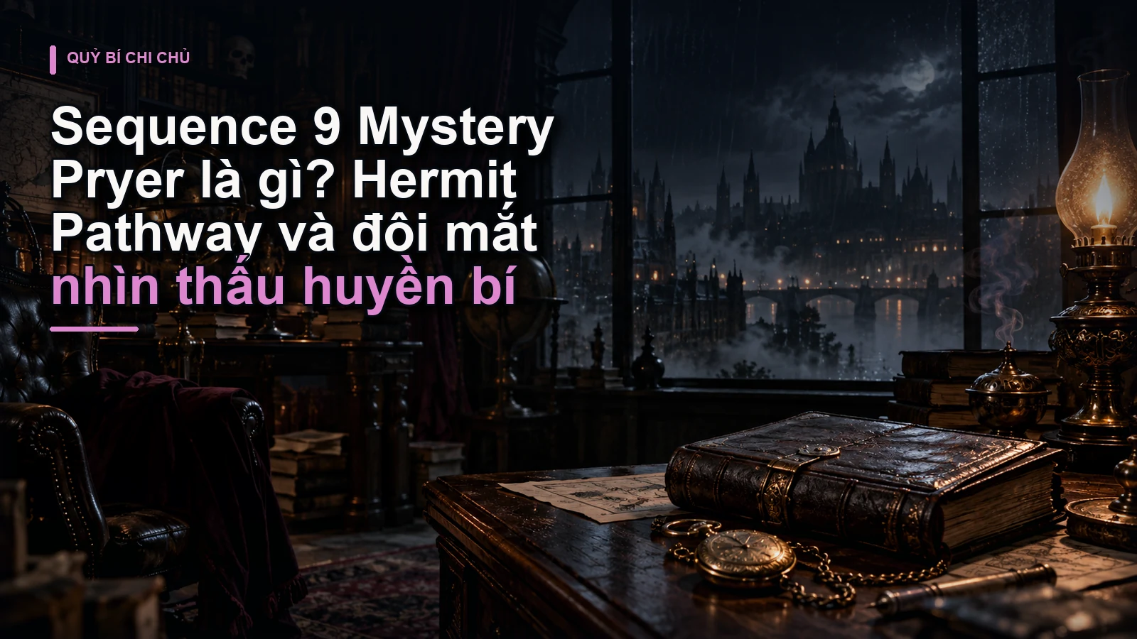 Sequence 9 Mystery Pryer là gì? Hermit Pathway và đôi mắt nhìn thấu huyền bí