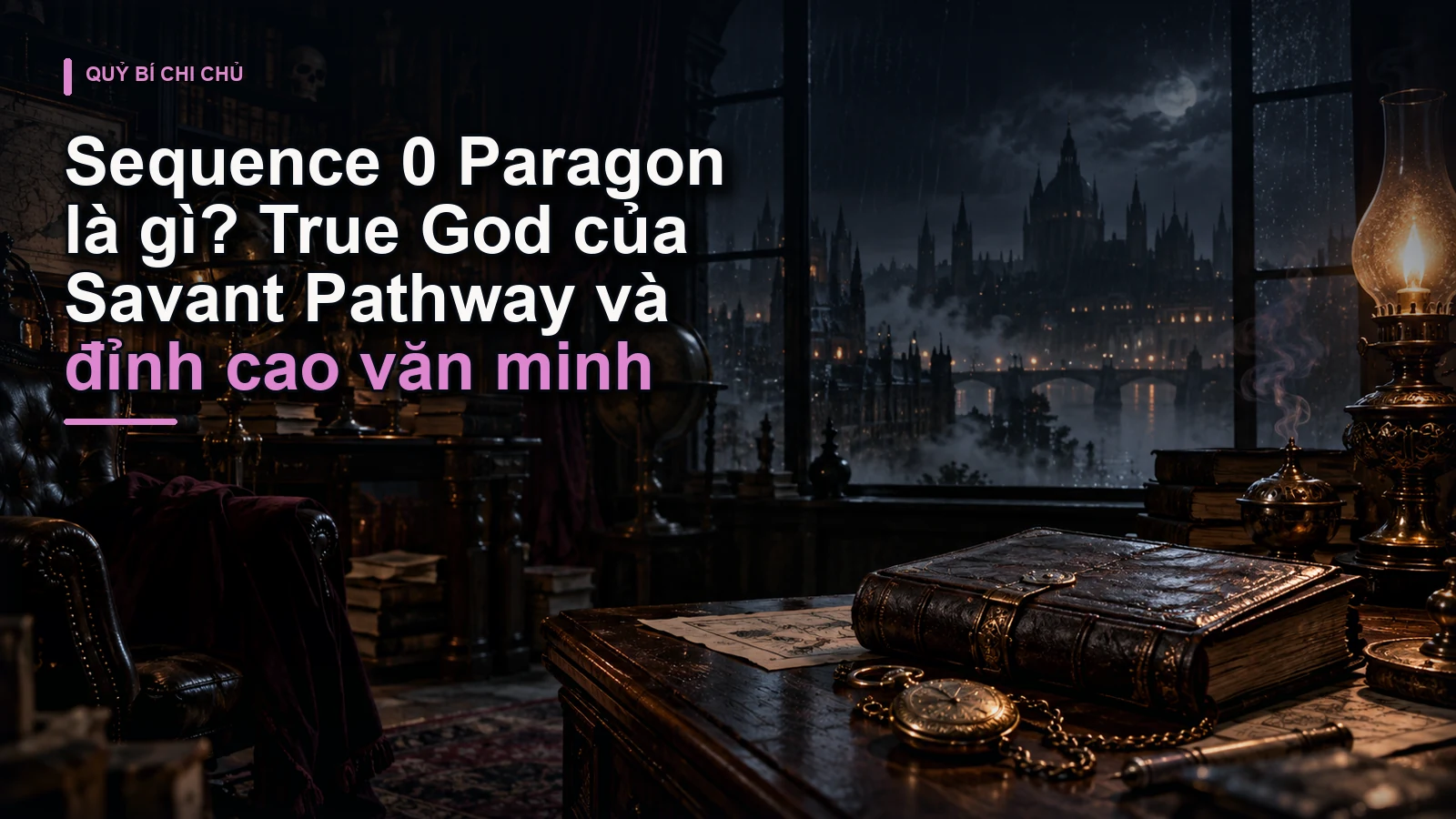 Sequence 0 Paragon là gì? True God của Savant Pathway và đỉnh cao văn minh