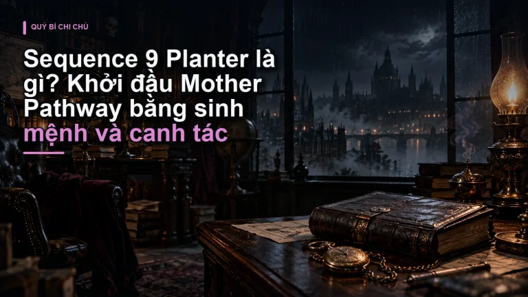 Sequence 9 Planter là gì? Khởi đầu Mother Pathway bằng sinh mệnh và canh tác