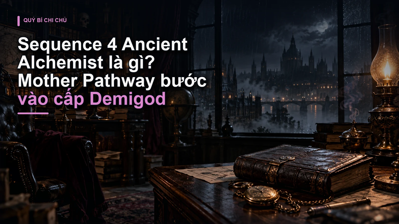 Sequence 4 Ancient Alchemist là gì? Mother Pathway bước vào cấp Demigod