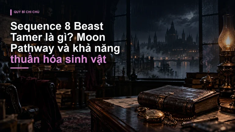 Sequence 8 Beast Tamer là gì? Moon Pathway và khả năng thuần hóa sinh vật