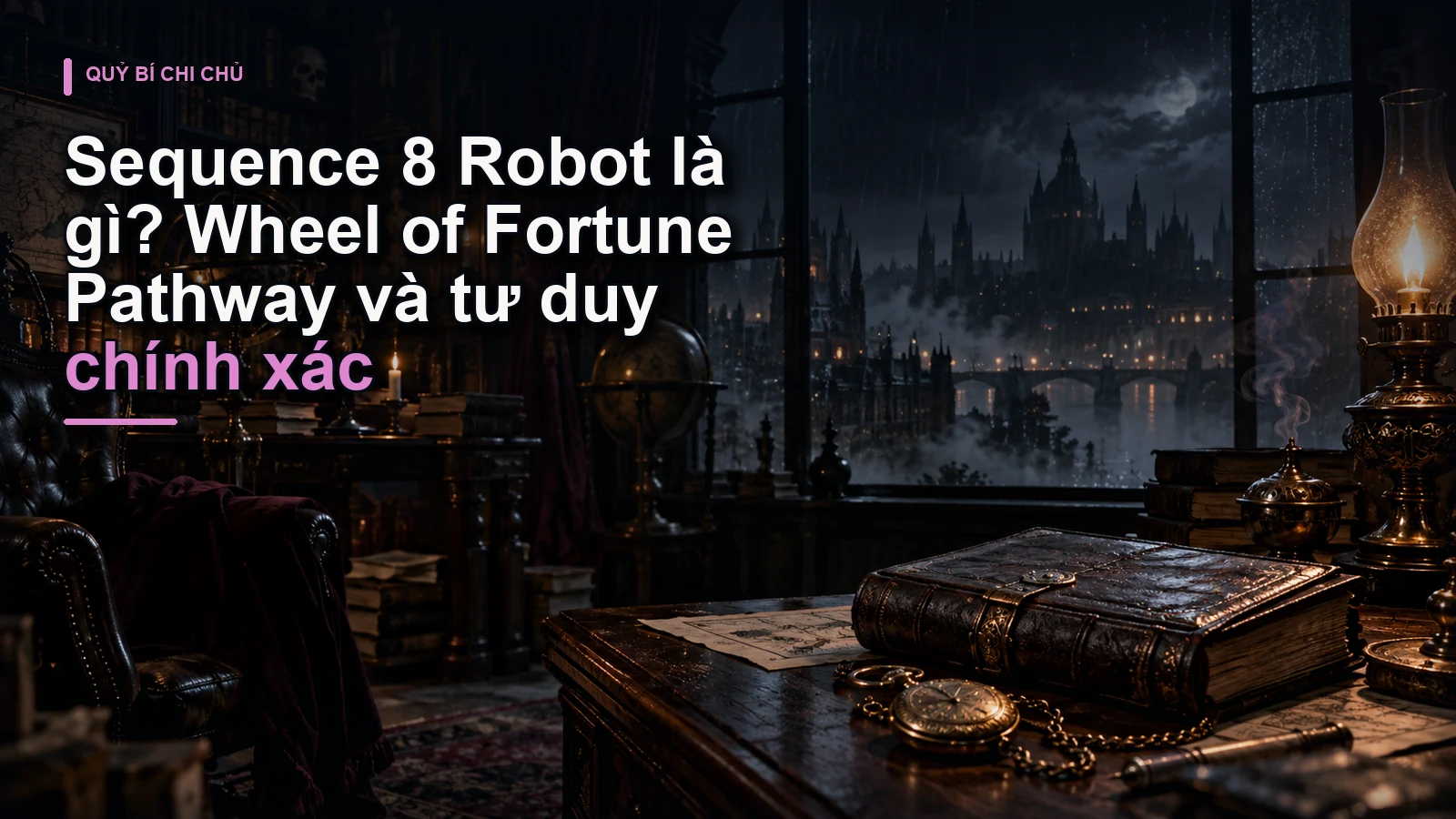 Sequence 8 Robot là gì? Wheel of Fortune Pathway và tư duy chính xác