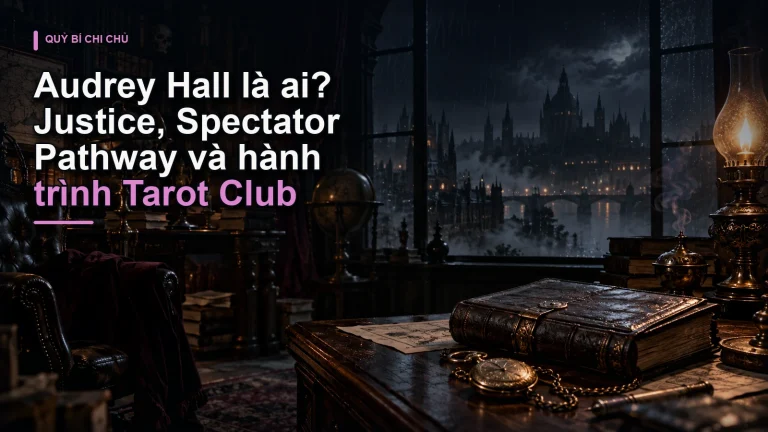 Audrey Hall là ai? Justice, Spectator Pathway và hành trình Tarot Club
