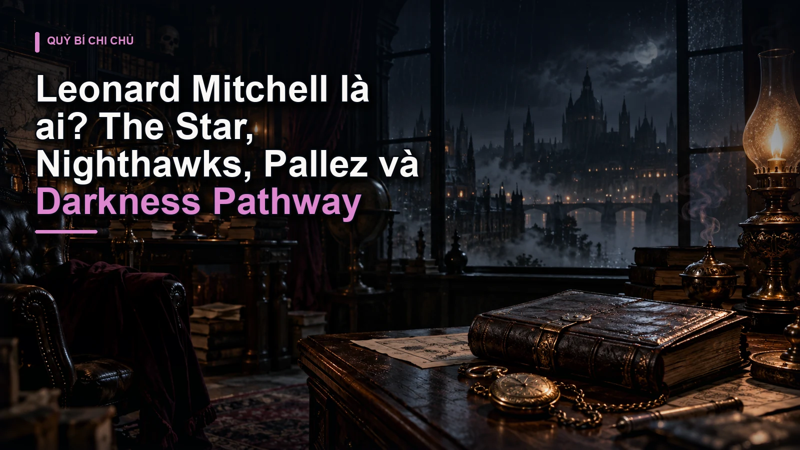 Leonard Mitchell là ai? The Star, Nighthawks, Pallez và Darkness Pathway