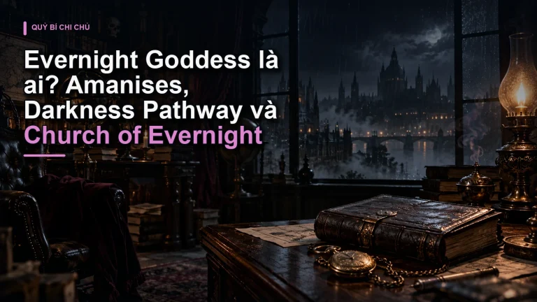 Evernight Goddess là ai? Amanises, Darkness Pathway và Church of Evernight