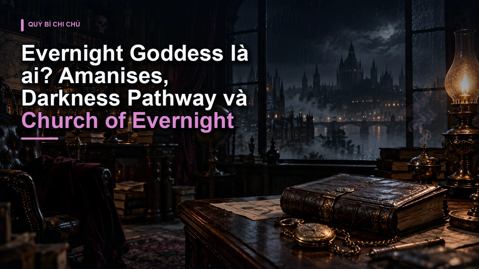 Evernight Goddess là ai? Amanises, Darkness Pathway và Church of Evernight