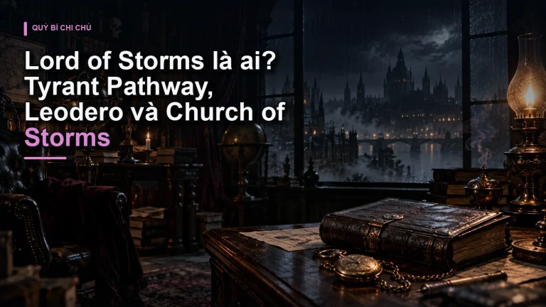 Lord of Storms là ai? Tyrant Pathway, Leodero và Church of Storms