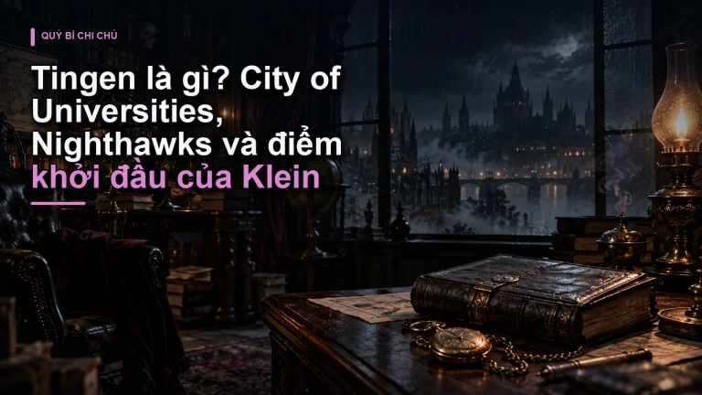Tingen là gì? City of Universities, Nighthawks và điểm khởi đầu của Klein