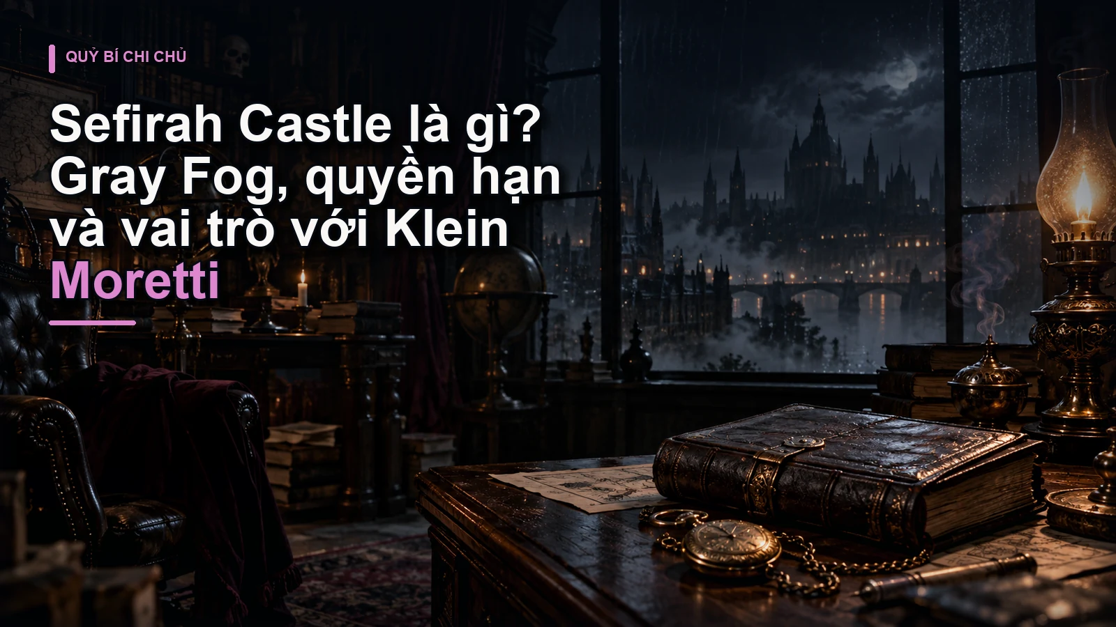Sefirah Castle là gì? Gray Fog, quyền hạn và vai trò với Klein Moretti