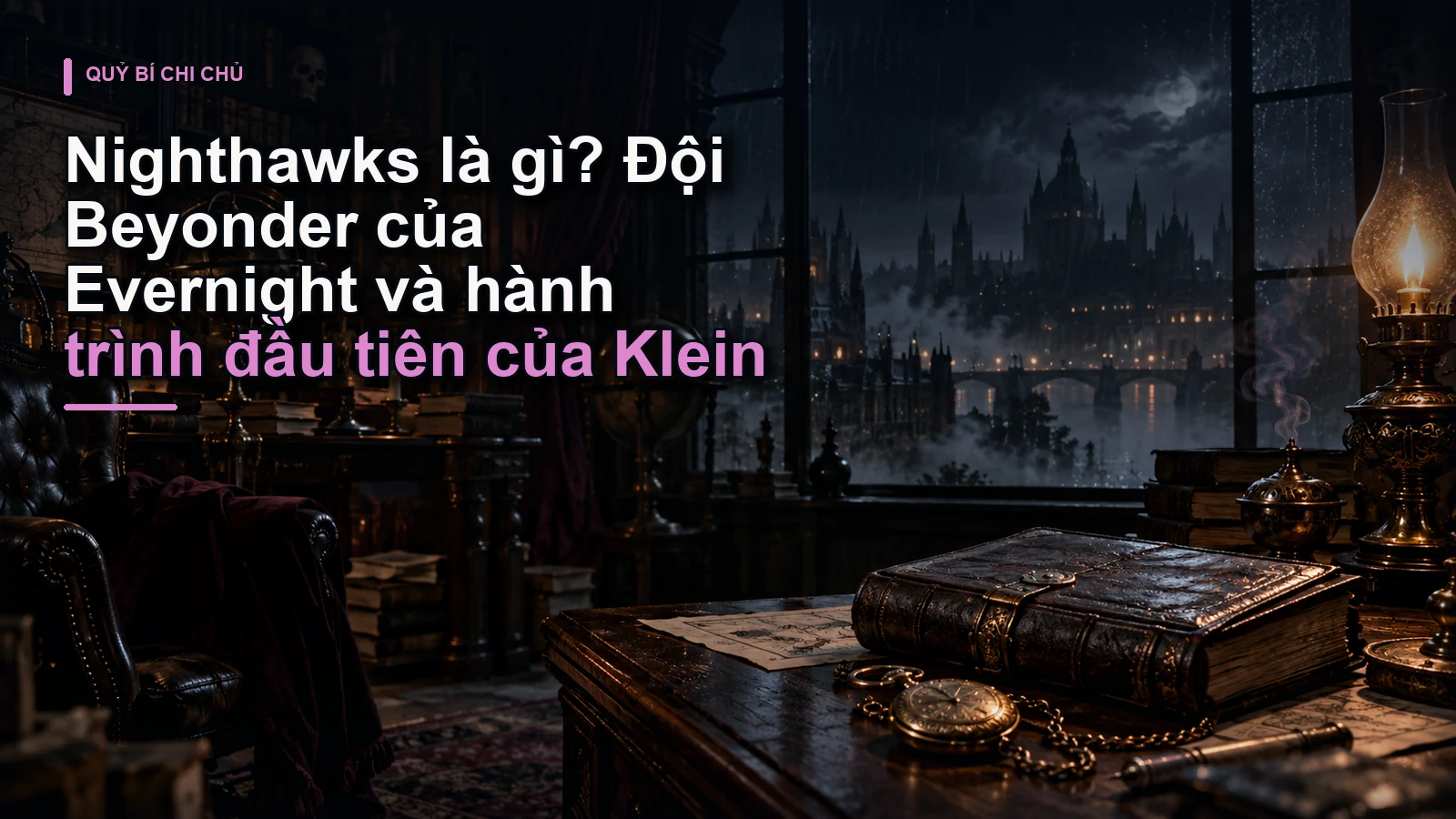 Nighthawks là gì? Đội Beyonder của Evernight và hành trình đầu tiên của Klein