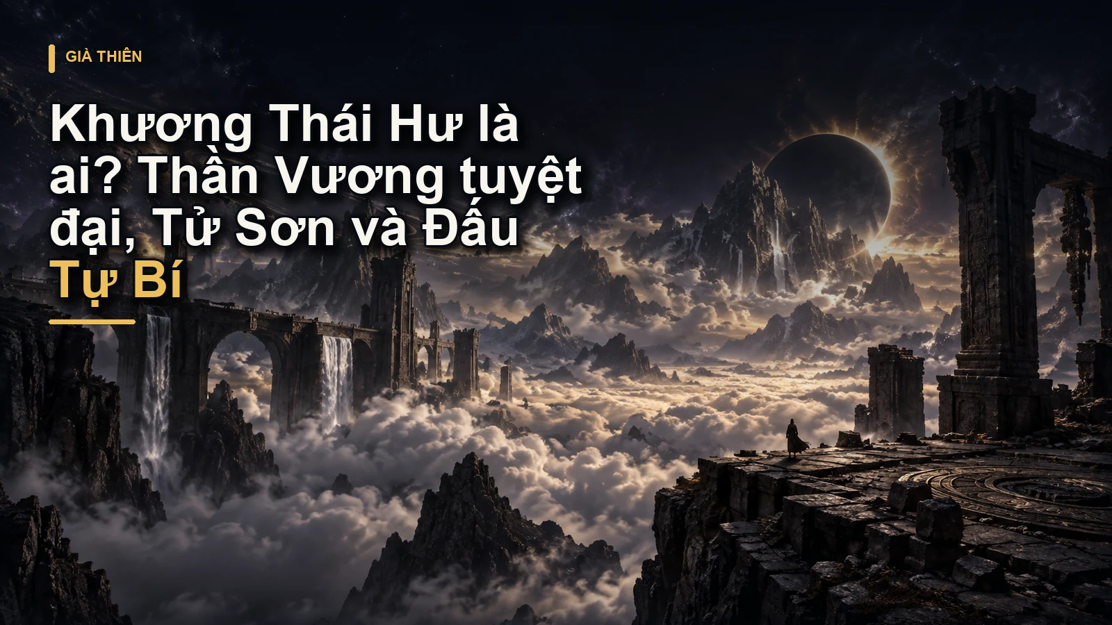 Khương Thái Hư là ai? Thần Vương tuyệt đại, Tử Sơn và Đấu Tự Bí