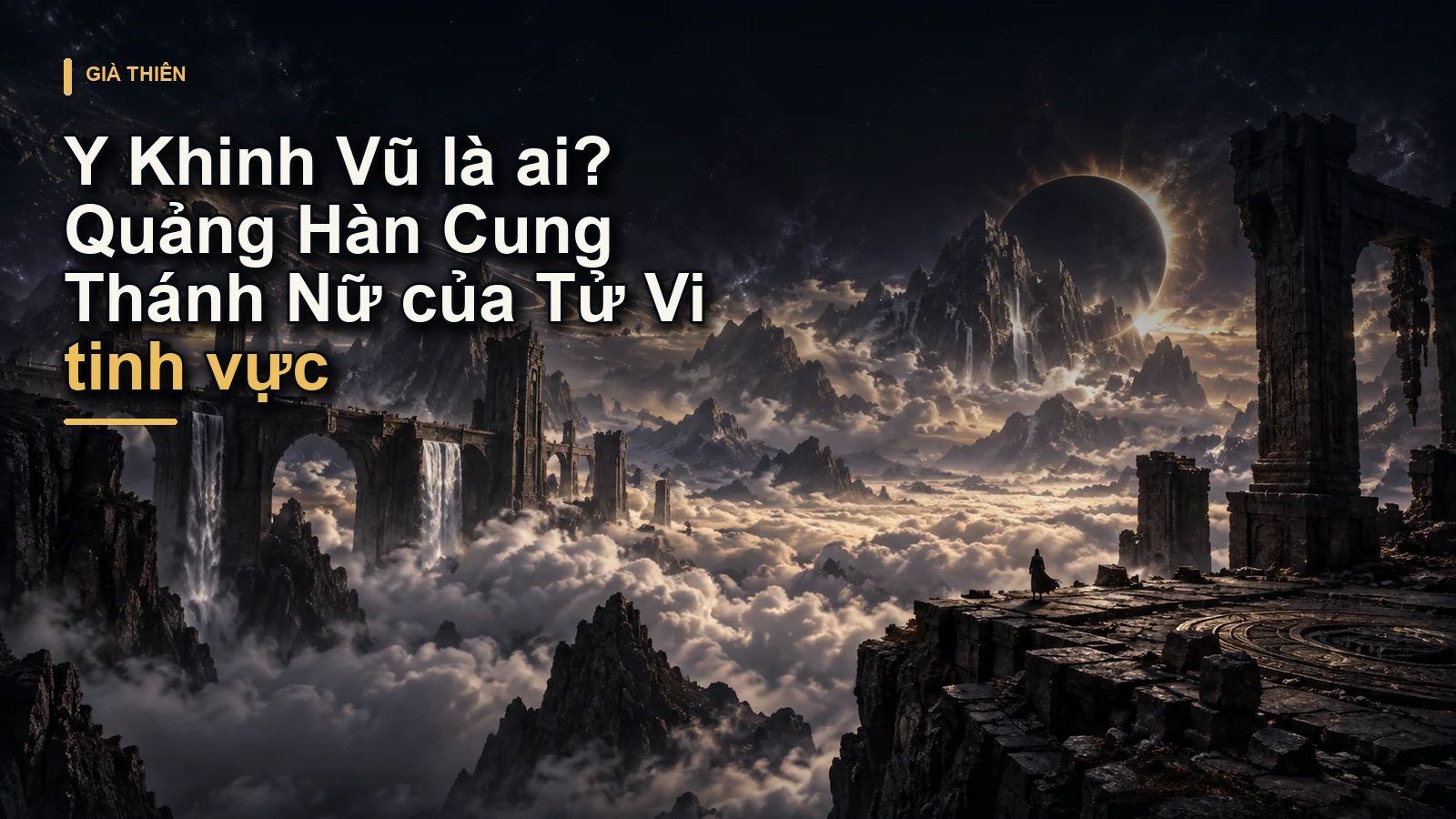 Y Khinh Vũ là ai? Quảng Hàn Cung Thánh Nữ của Tử Vi tinh vực