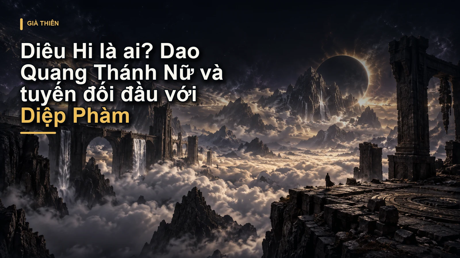 Diêu Hi là ai? Dao Quang Thánh Nữ và tuyến đối đầu với Diệp Phàm