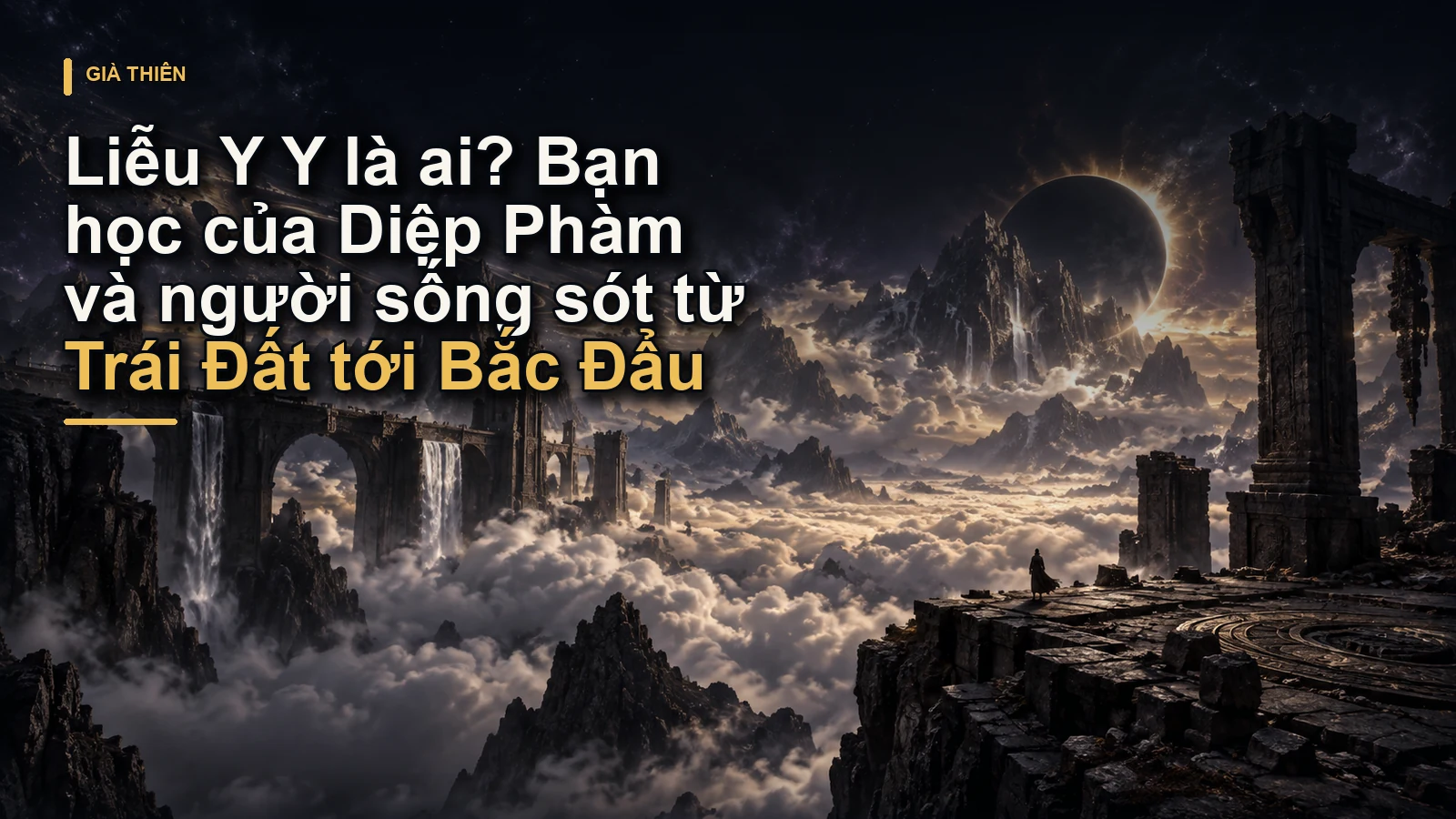 Liễu Y Y là ai? Bạn học của Diệp Phàm và người sống sót từ Trái Đất tới Bắc Đẩu
