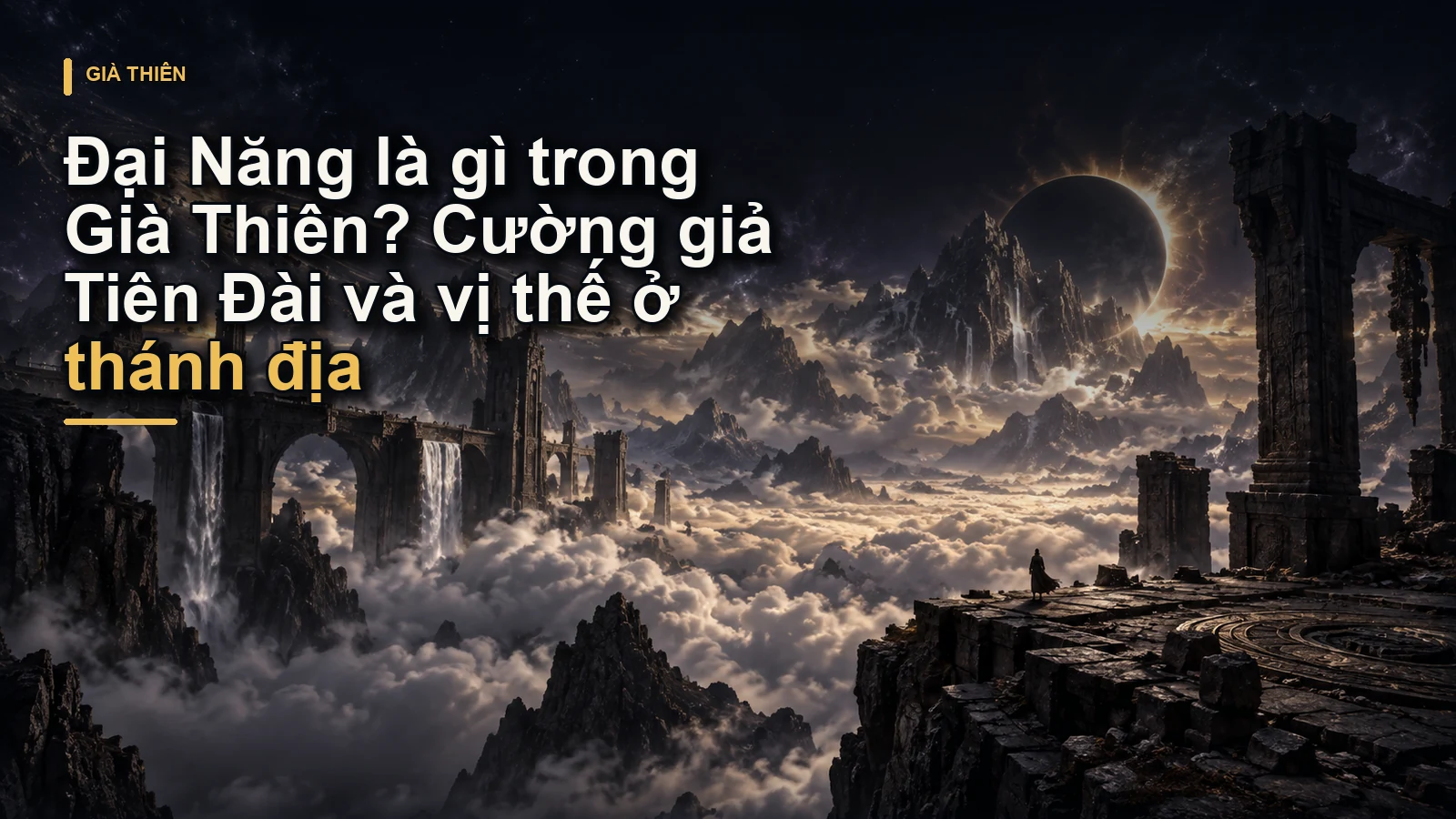 Đại Năng là gì trong Già Thiên? Cường giả Tiên Đài và vị thế ở thánh địa