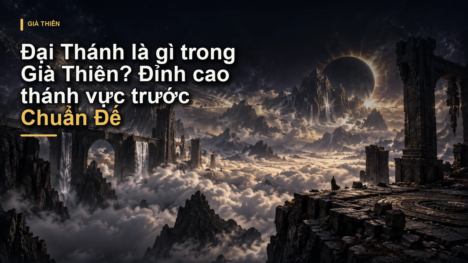 Đại Thánh là gì trong Già Thiên? Đỉnh cao thánh vực trước Chuẩn Đế