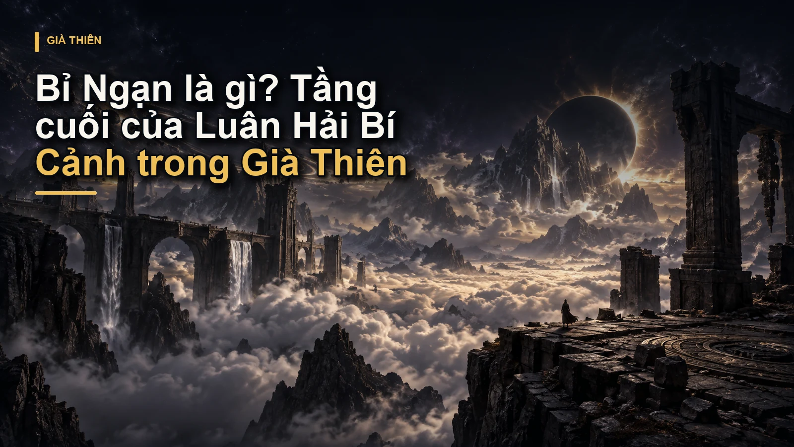 Bỉ Ngạn là gì? Tầng cuối của Luân Hải Bí Cảnh trong Già Thiên