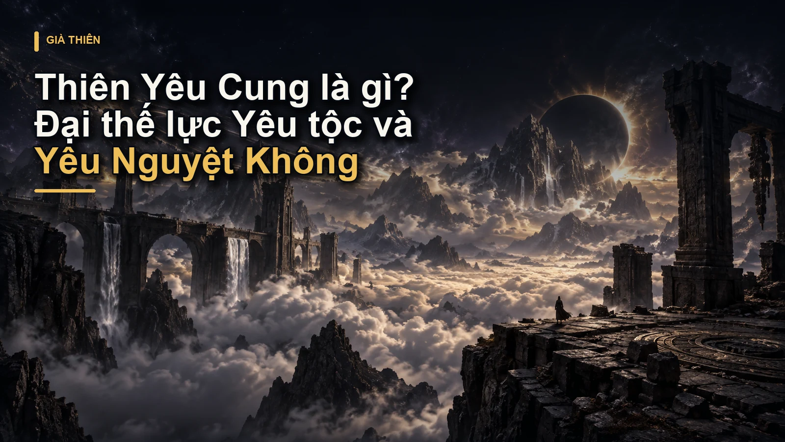 Thiên Yêu Cung là gì? Đại thế lực Yêu tộc và Yêu Nguyệt Không