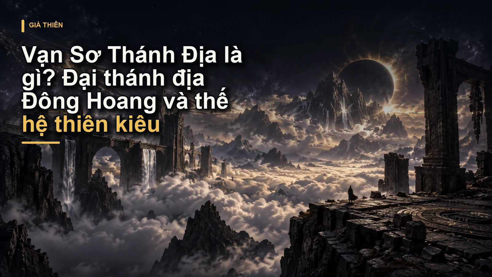 Vạn Sơ Thánh Địa là gì? Đại thánh địa Đông Hoang và thế hệ thiên kiêu