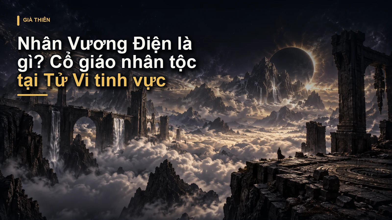 Nhân Vương Điện là gì? Cổ giáo nhân tộc tại Tử Vi tinh vực