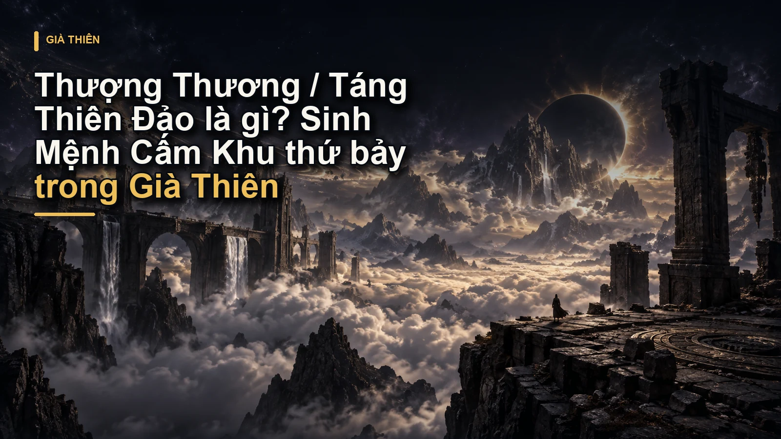 Thượng Thương / Táng Thiên Đảo là gì? Sinh Mệnh Cấm Khu thứ bảy trong Già Thiên