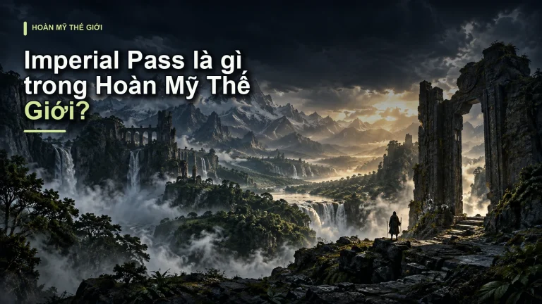 Imperial Pass là gì trong Hoàn Mỹ Thế Giới?