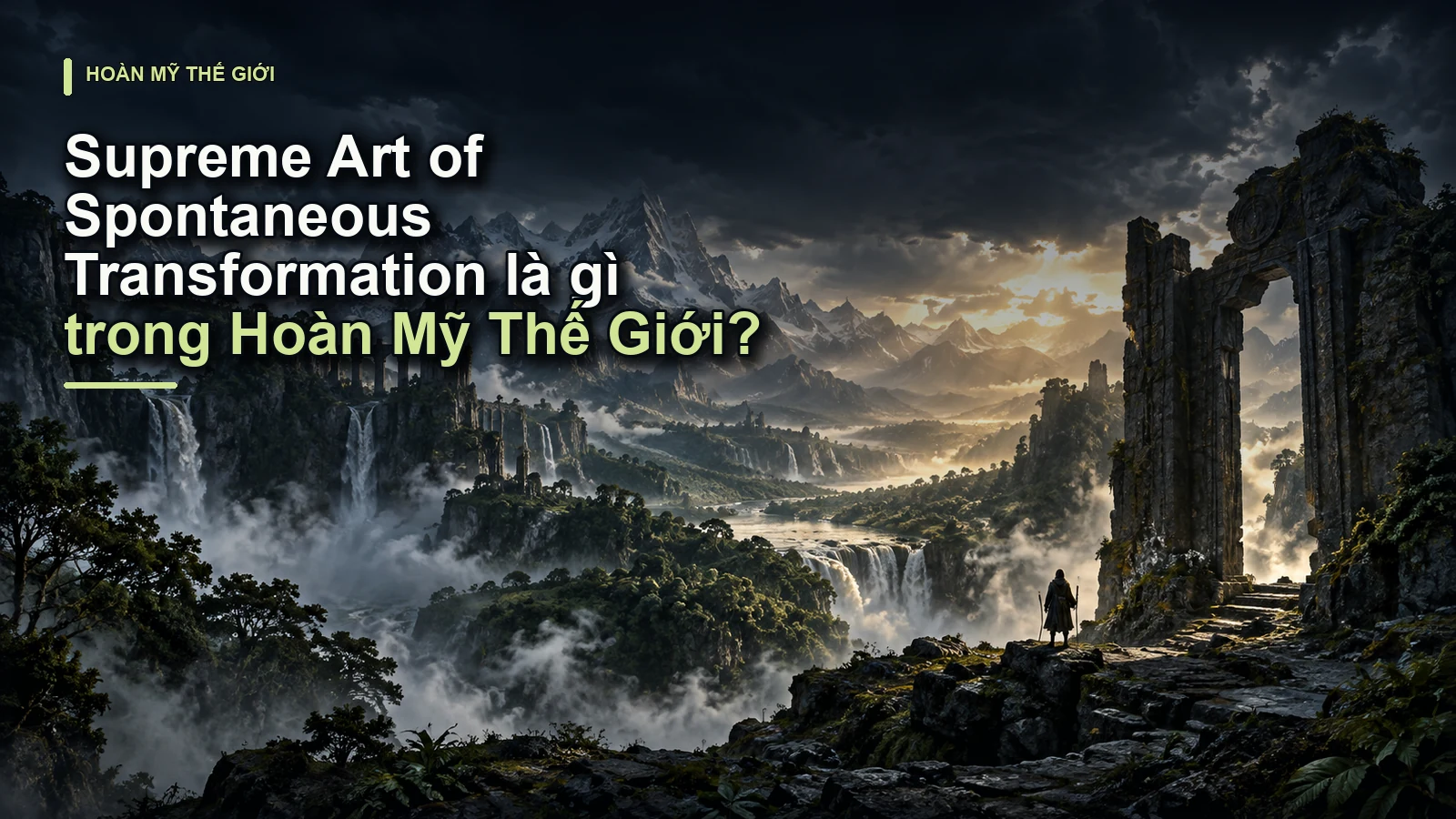 Supreme Art of Spontaneous Transformation là gì trong Hoàn Mỹ Thế Giới?
