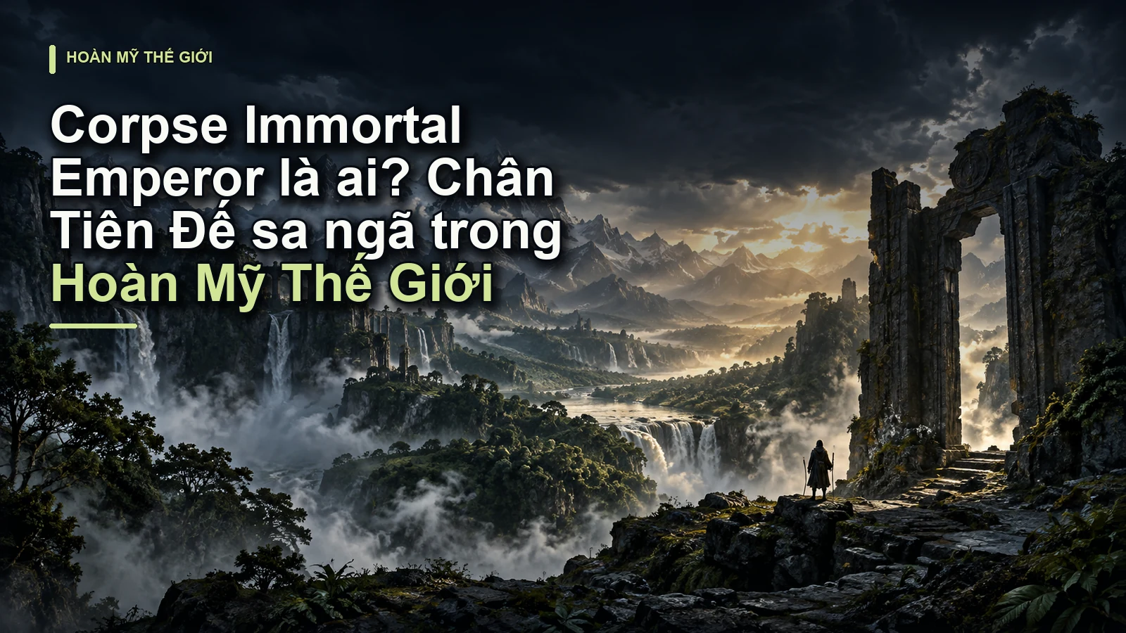 Corpse Immortal Emperor là ai? Chân Tiên Đế sa ngã trong Hoàn Mỹ Thế Giới