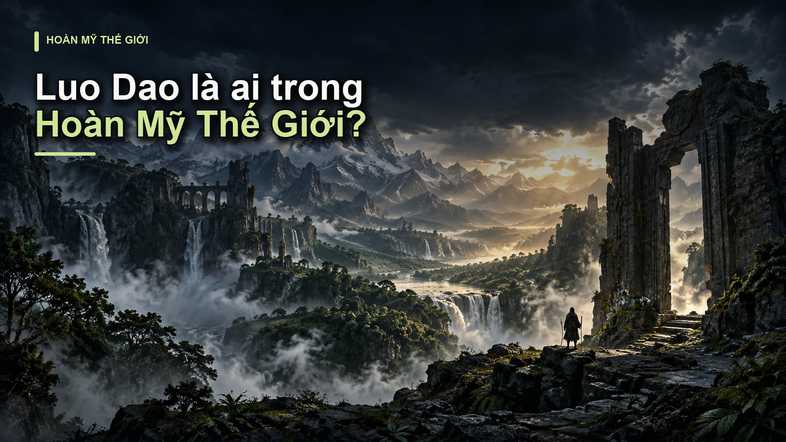 Luo Dao là ai trong Hoàn Mỹ Thế Giới?
