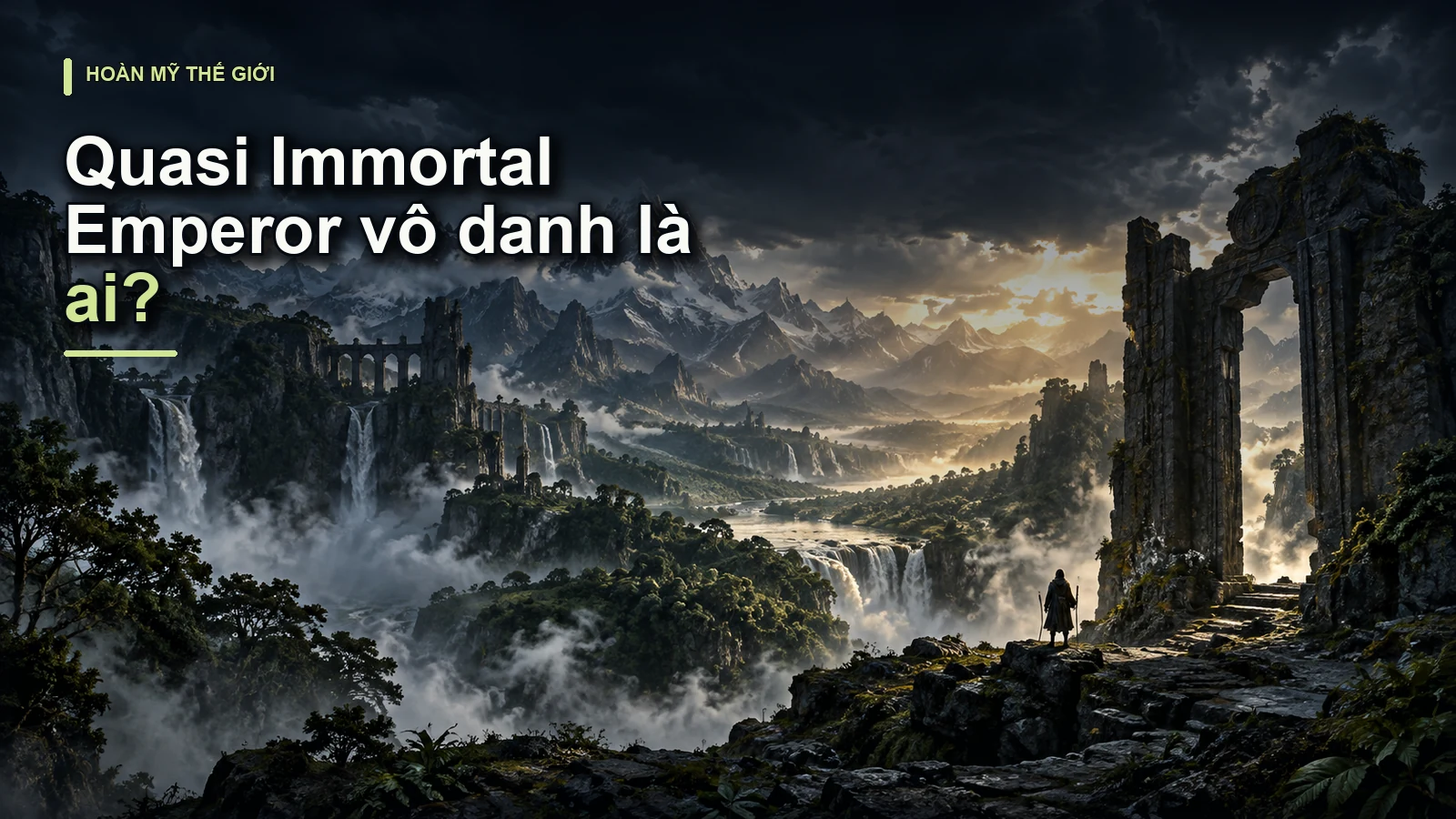 Quasi Immortal Emperor vô danh là ai?