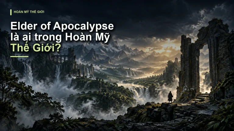 Elder of Apocalypse là ai trong Hoàn Mỹ Thế Giới?