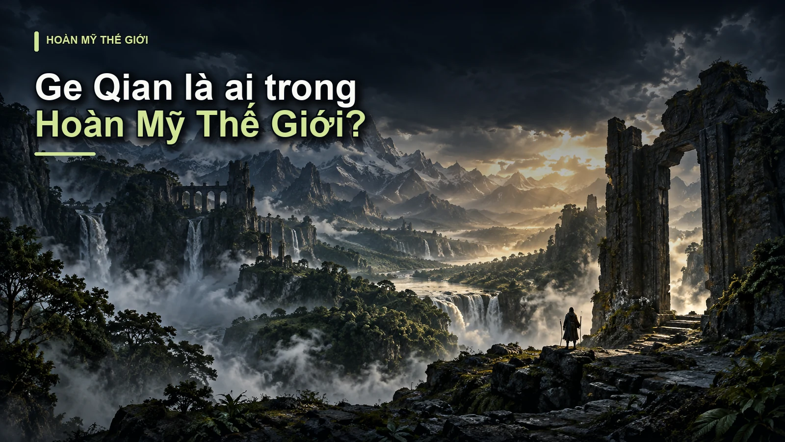 Ge Qian là ai trong Hoàn Mỹ Thế Giới?