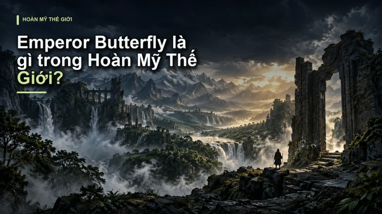 Emperor Butterfly là gì trong Hoàn Mỹ Thế Giới?