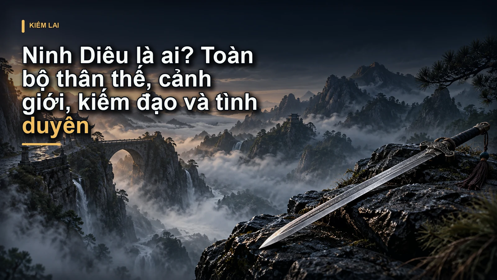 Ninh Diêu là ai? Toàn bộ thân thế, cảnh giới, kiếm đạo và tình duyên