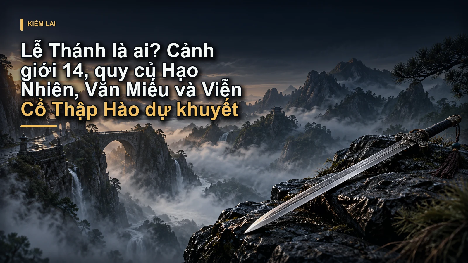 Lễ Thánh là ai? Cảnh giới 14, quy củ Hạo Nhiên, Văn Miếu và Viễn Cổ Thập Hào dự khuyết