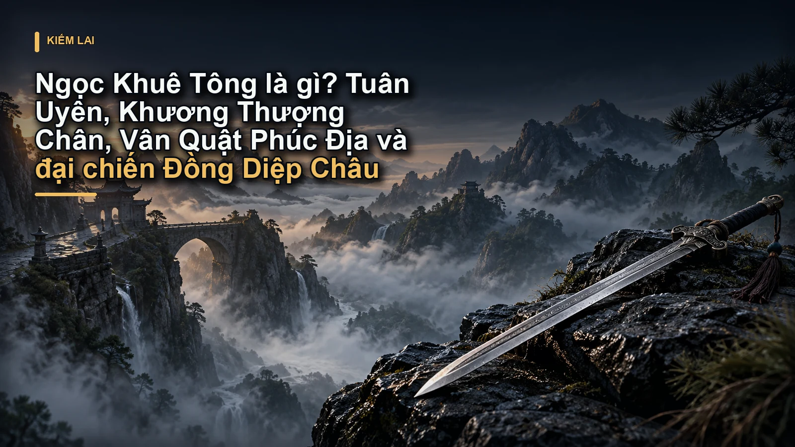 Ngọc Khuê Tông là gì? Tuân Uyên, Khương Thượng Chân, Vân Quật Phúc Địa và đại chiến Đồng Diệp Châu
