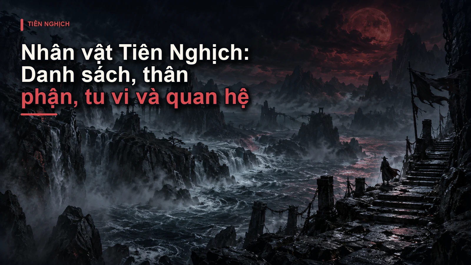 Nhân vật Tiên Nghịch: Danh sách, thân phận, tu vi và quan hệ