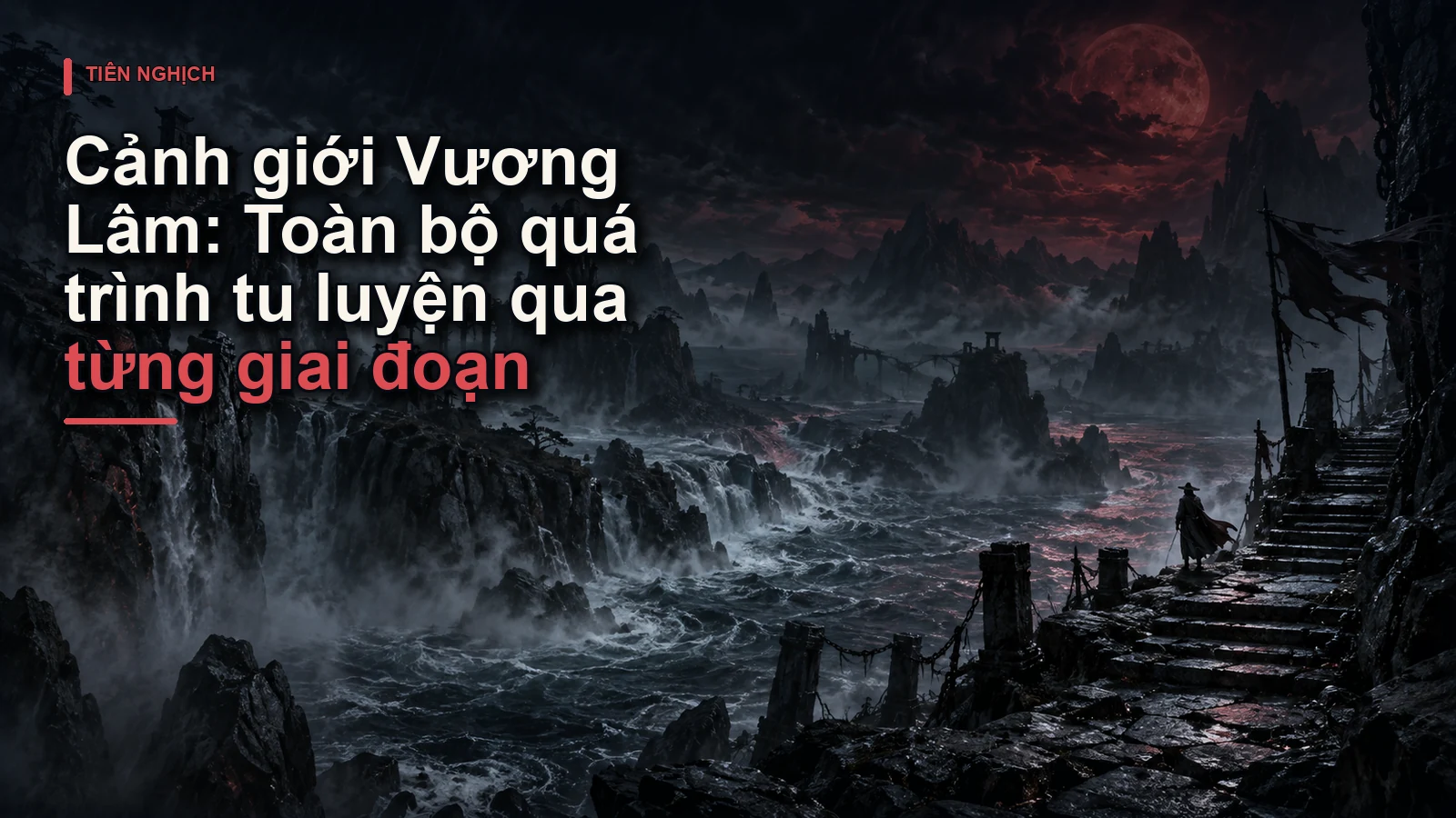 Cảnh giới Vương Lâm: Toàn bộ quá trình tu luyện qua từng giai đoạn