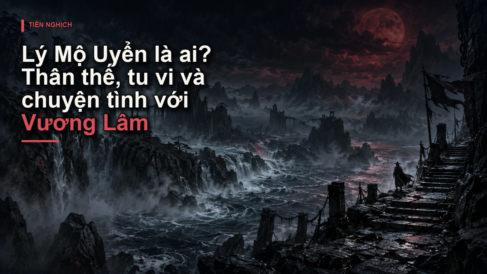 Lý Mộ Uyển là ai? Thân thế, tu vi và chuyện tình với Vương Lâm