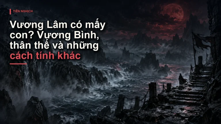 Vương Lâm có mấy con? Vương Bình, thân thế và những cách tính khác