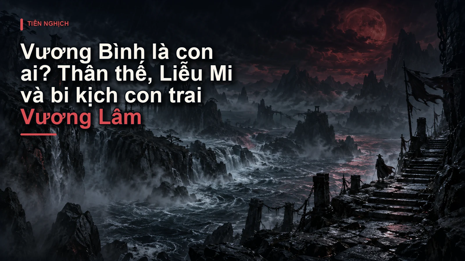 Vương Bình là con ai? Thân thế, Liễu Mi và bi kịch con trai Vương Lâm