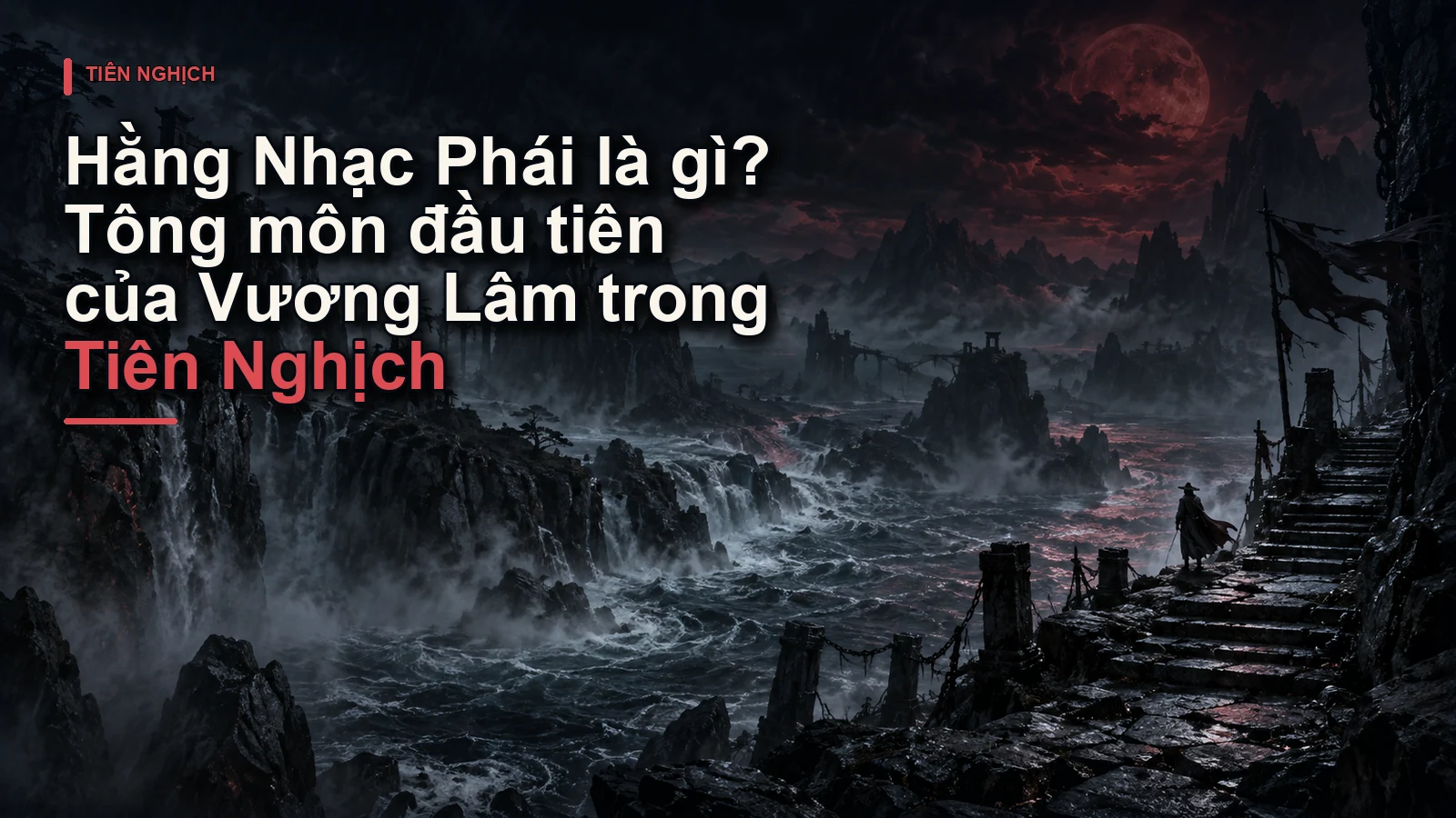Hằng Nhạc Phái là gì? Tông môn đầu tiên của Vương Lâm trong Tiên Nghịch
