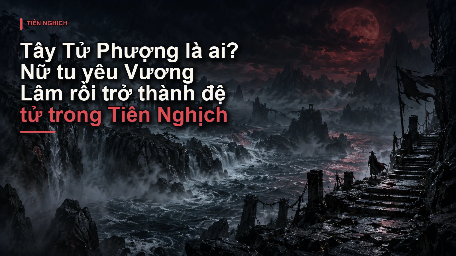 Tây Tử Phượng là ai? Nữ tu yêu Vương Lâm rồi trở thành đệ tử trong Tiên Nghịch